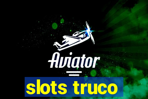 slots truco